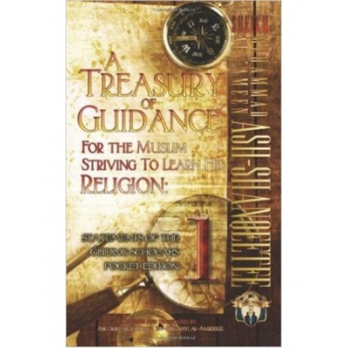 A Treasury of Guidance For The Muslim Striving to Learn His Religion: Statements of the Guiding Scholars Pocket Edition 1